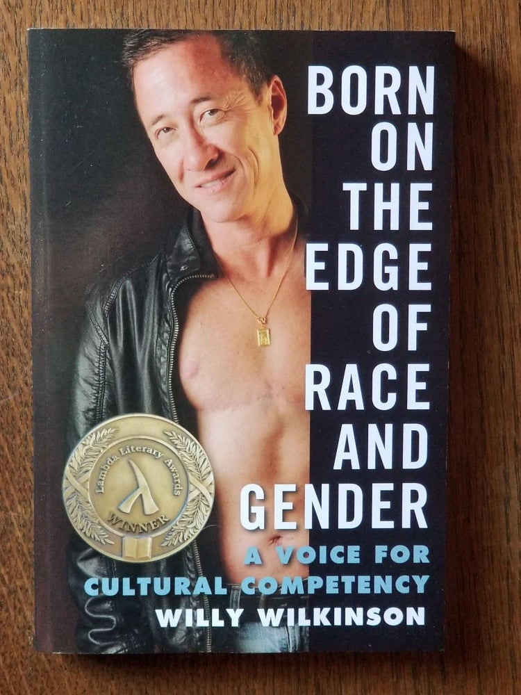 Item #1036 Born on the Edge of Race and Gender; A Voice for Cultural Competency. Willy WILKINSON, SIGNED.