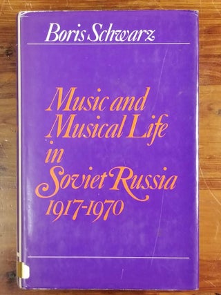 Item #1149 Music and Musical Life in Soviet Russia 1917-1970. Boris SCHWARZ
