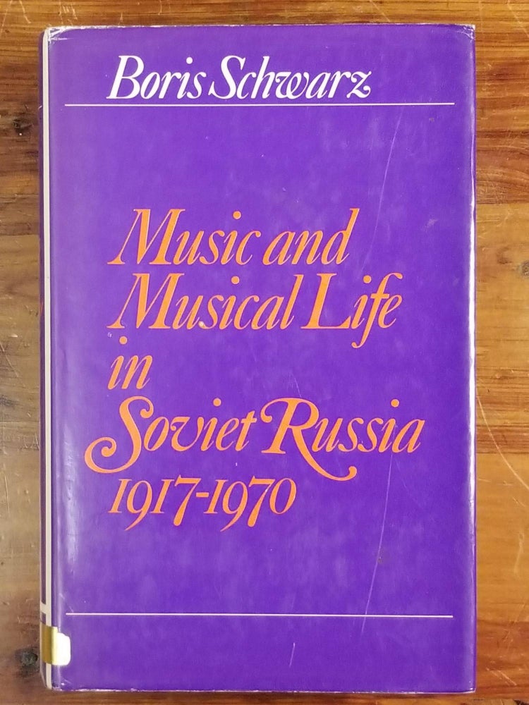 Item #1149 Music and Musical Life in Soviet Russia 1917-1970. Boris SCHWARZ.