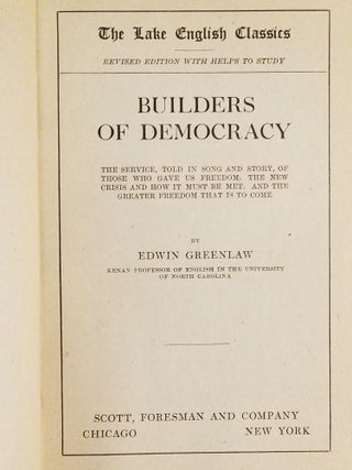 Builders of Democracy; The Service, Told in Song and Story, of Those Who Gave Us Freedom, the New Crisis and How It Must Be Met, and the Greater Freedom That Is to Come