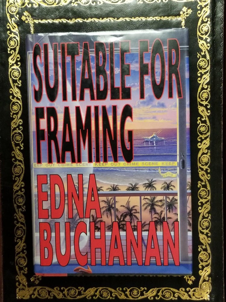 Item #1271 Suitable for Framing [FIRST EDITION]. Edna BUCHANAN, SIGNED.