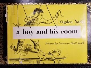 Item #1282 A Boy and His Room [FIRST EDITION]. Ogden NASH, Lawrence Beall SMITH