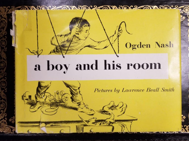 Item #1282 A Boy and His Room. Ogden NASH, Lawrence Beall SMITH.
