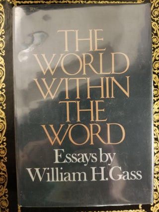 Item #1344 The World Within the Word; Essays. William H. GASS, SIGNED