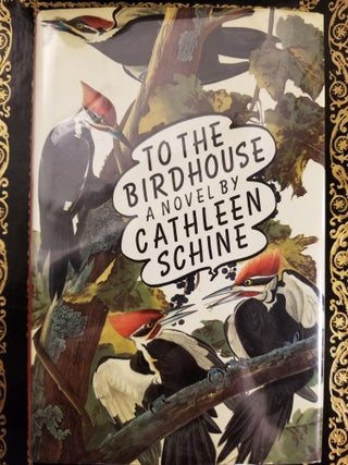 Item #1345 To the Birdhouse. Cathleen SCHINE, SIGNED