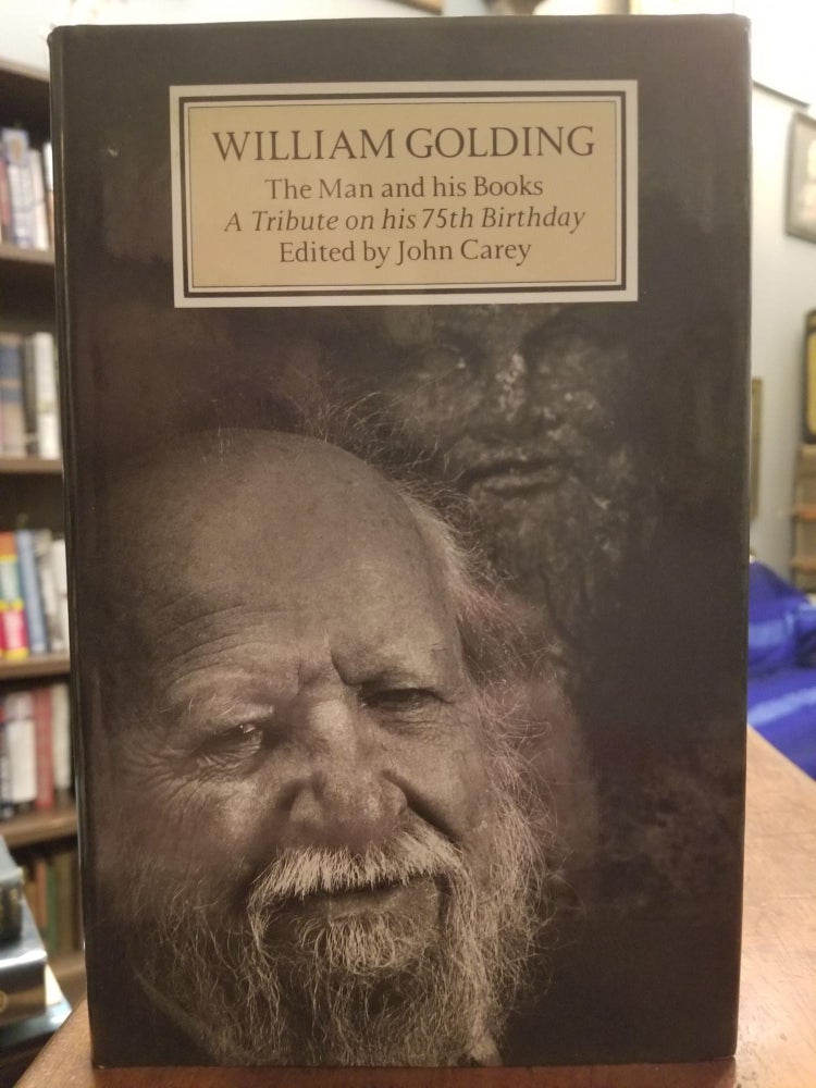 Item #1422 William Golding: The Man and His Books; A Tribute on his 75th Birthday [FIRST EDITION]. John CAREY.