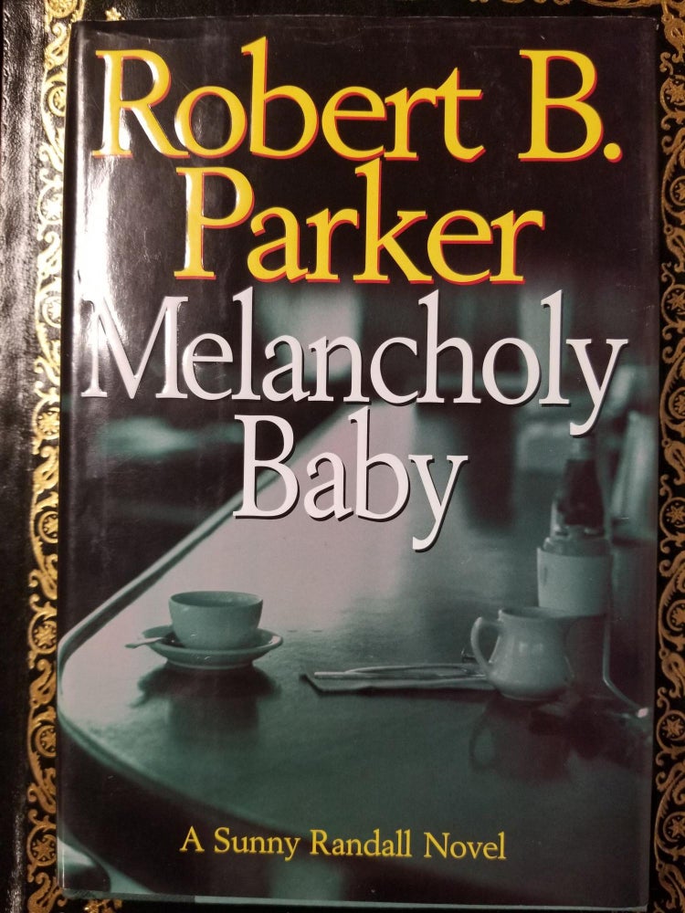 Item #1431 Melancholy Baby [FIRST EDITION]. Robert B. PARKER, SIGNED.