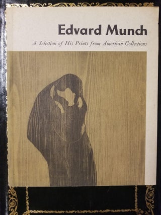 Item #1438 Edvard Munch: A Selection of His Prints from American Collections. Edvard MUNCH,...