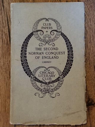 Item #1559 The Second Norman Conquest of England. Charles Edwards CHENEY, CHICAGO LITERARY CLUB