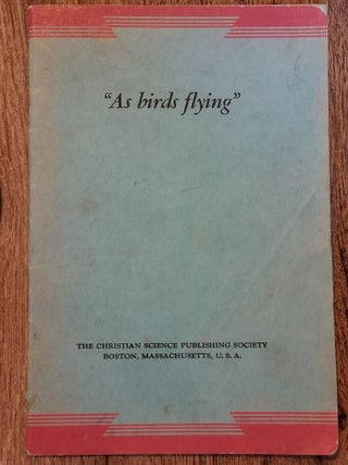 Item #1563 As Birds Flying; Right When -- Right Then; Scriptural Prophecy and Its Fulfillment....