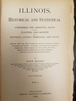 Illinois, Historical and Statistical, Volume I; Comprising the Essential Facts of its Planting and Growth as a Province, County, Territory, and State [FIRST EDITION]