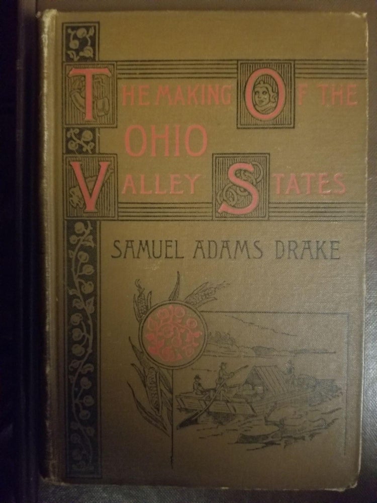 Item #1640 The Making of the Ohio Valley States 1660-1837. Samuel DRAKE.