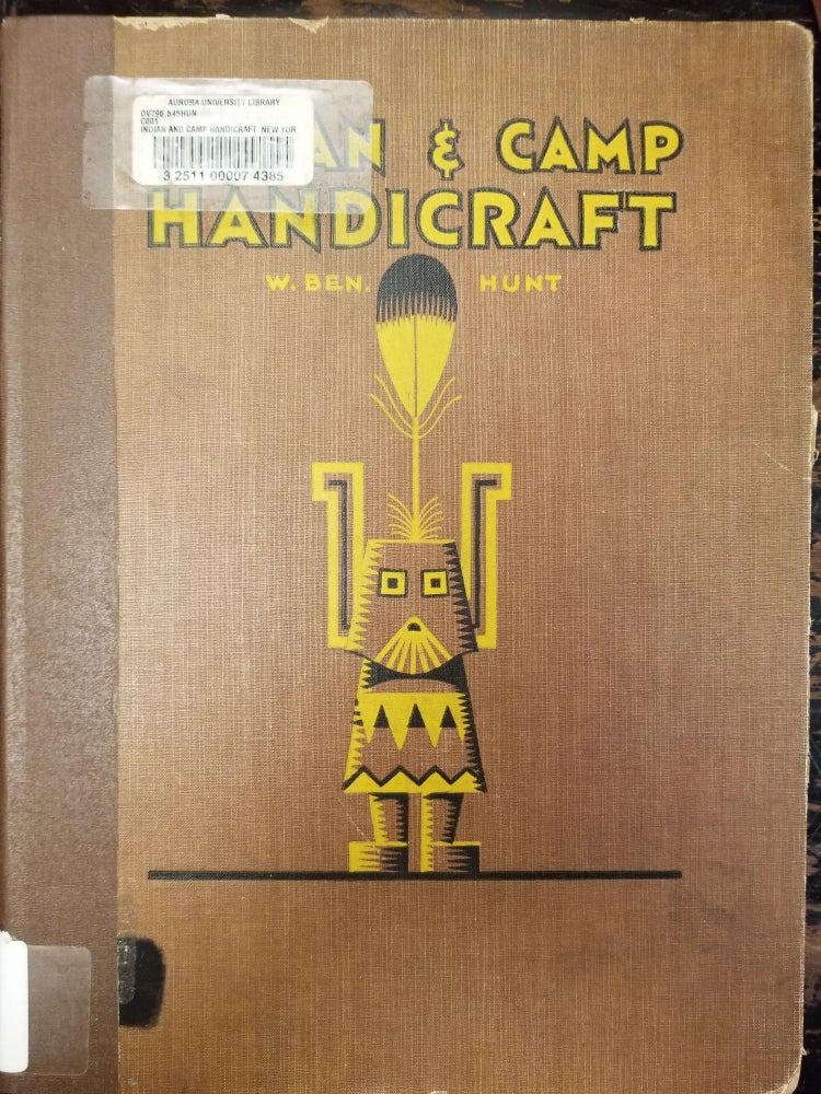 Item #1661 Indian and Camp Handicraft [FIRST EDITION]. W. Ben HUNT.