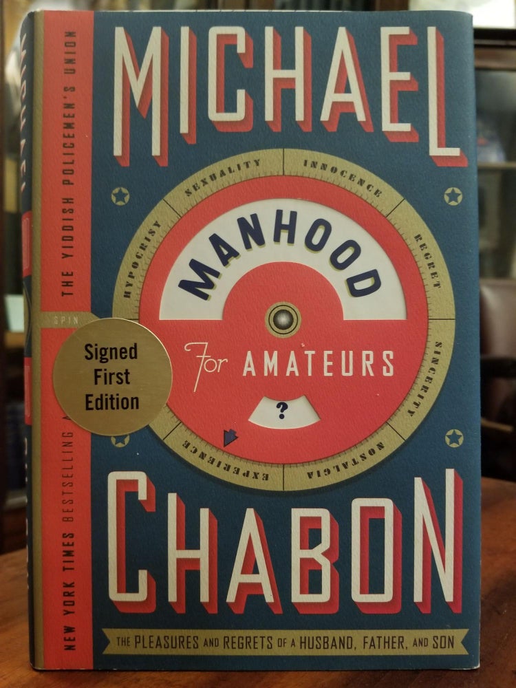 Item #1674 Manhood for Amateurs; The Pleasures and Regrets of a Husband, Father, and Son [FIRST EDITION]. Michael CHABON, SIGNED.