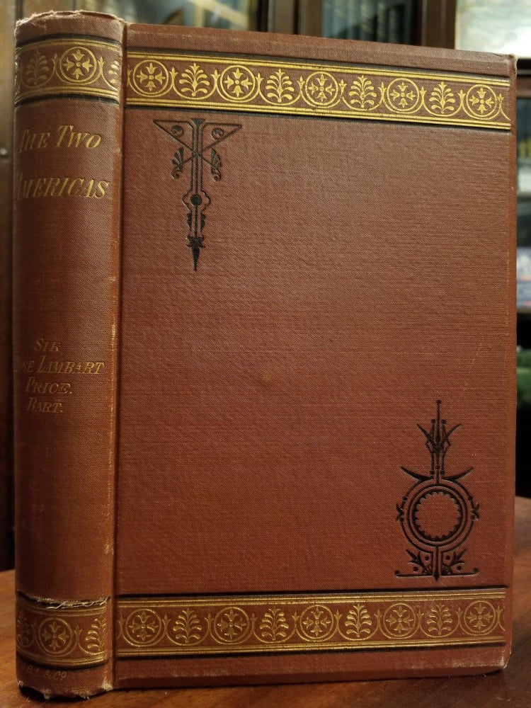 Item #1702 The Two Americas; An account of sport and travel. With notes on men and manners in North and South America [FIRST EDITION]. Sir Rose Lambart PRICE.