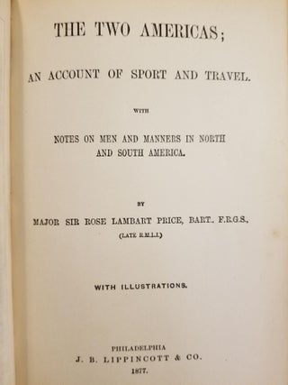 The Two Americas; An account of sport and travel. With notes on men and manners in North and South America [FIRST EDITION]