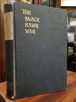 Item #1709 The Black Hawk War; Including a review of Black Hawk's life. Frank STEVENS, verett