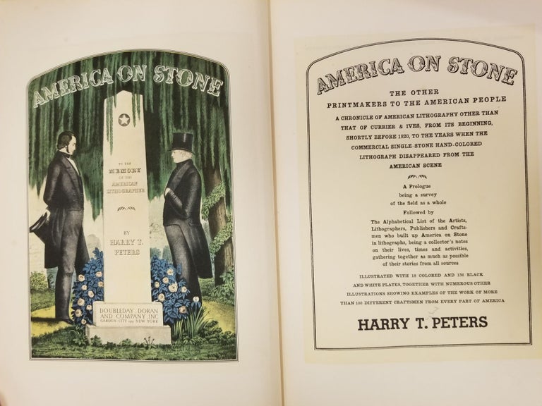Item #1753 America on Stone; The other printmakers to the American people; a chronicle of American lithography other than that of Currier & Ives, from its beginning, shortly before 1820, to the years when the commercial single-stone hand-colored lithograph disappeared from the American scene. Harry T. PETERS.