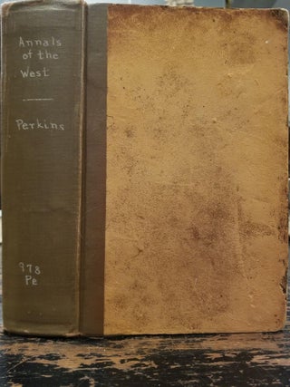 Annals of the West; Embracing a concise account of principal events, which have occurred in the western states and territories, from the discovery of the Mississippi Valley to the year eighteen hundred and fifty. Compiled from the most authentic sources for the projector.