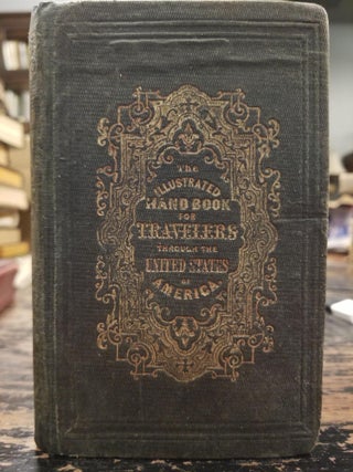 Item #1804 The Illustrated Hand-Book, a New Guide for Travelers Through the United States of...