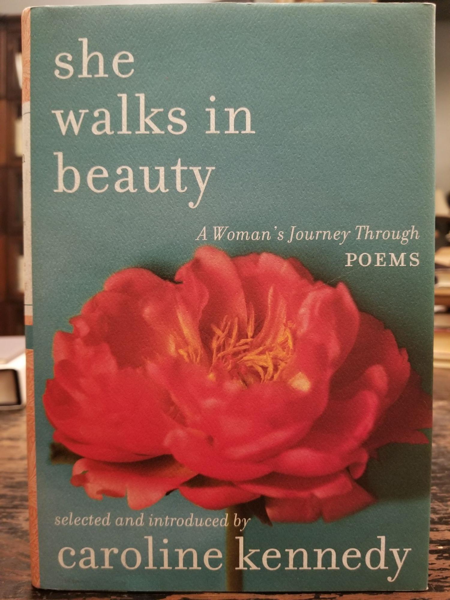 She Walks in Beauty; A Woman's Journey Through Poems by Caroline KENNEDY,  SIGNED on Uncharted Books