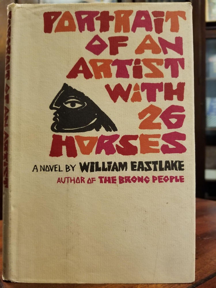 Item #1849 Portrait of an Artist with Twenty-Six Horses [FIRST EDITION]. William EASTLAKE.