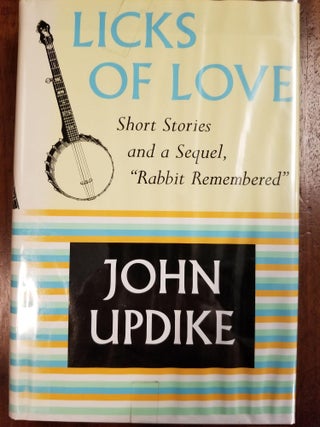 Item #1866 Licks of Love; Short stories and a sequel [FIRST EDITION]. John UPDIKE