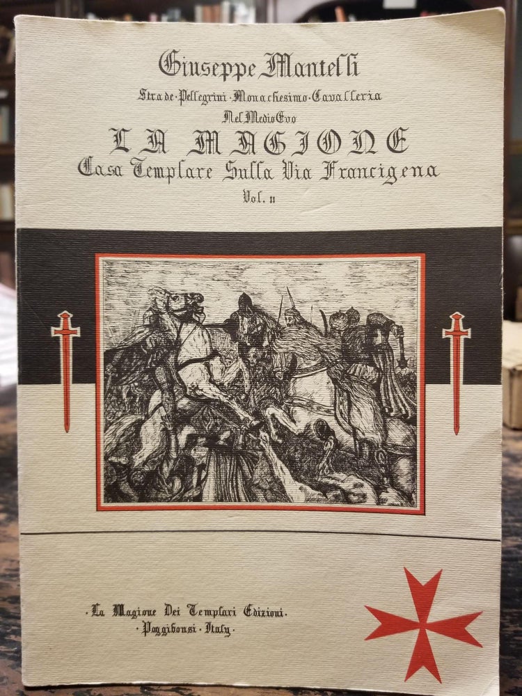 Item #1983 La Magione Casa Templare Sulla Via Francigena [The mansion house of the Templar on the Via Francigena]; Vol. II. Giuseppe MANTELLI.