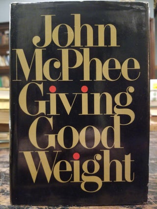 Item #1994 Giving Good Weight. John MCPHEE
