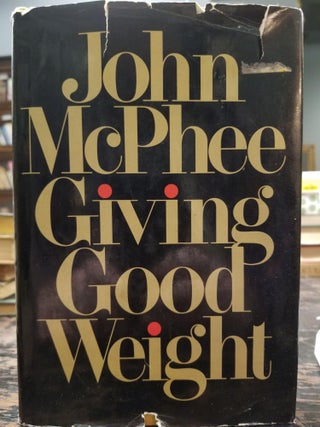 Item #1995 Giving Good Weight [FIRST EDITION]. John MCPHEE