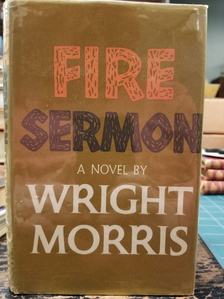 Item #2009 Fire Sermon [FIRST EDITION]. Wright MORRIS.