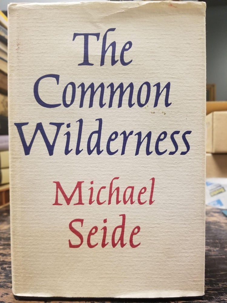 Item #2046 The Common Wilderness [FIRST EDITION]. Michael SEIDE.