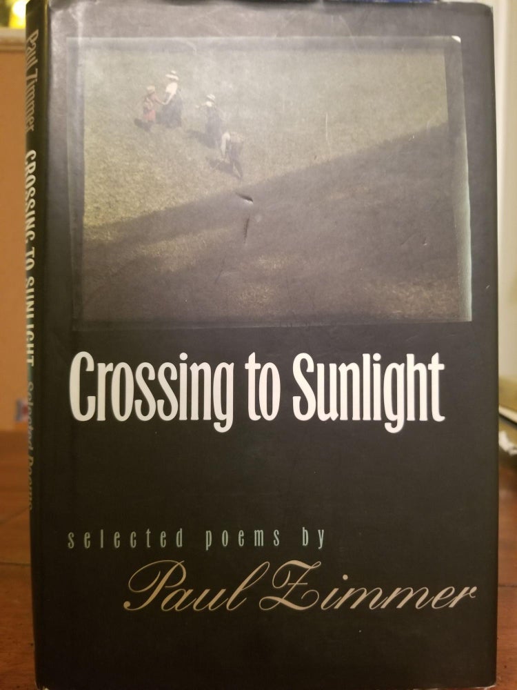 Item #2072 Crossing to Sunlight; Selected poems [FIRST EDITION]. Paul ZIMMER, SIGNED.