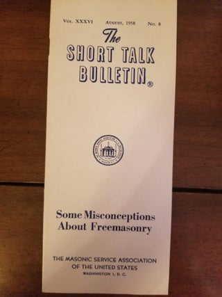 Item #2078 The Short Talk Bulletin: Some Misconceptions About Freemasonry; Vol. XXXVI, August,...