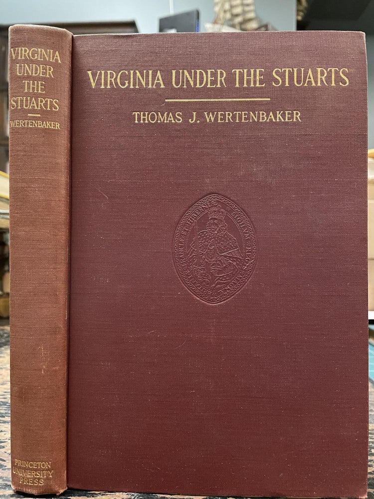 Item #2149 Virginia Under the Stuarts; 1607-1688. Thomas J. WERTENBAKER.