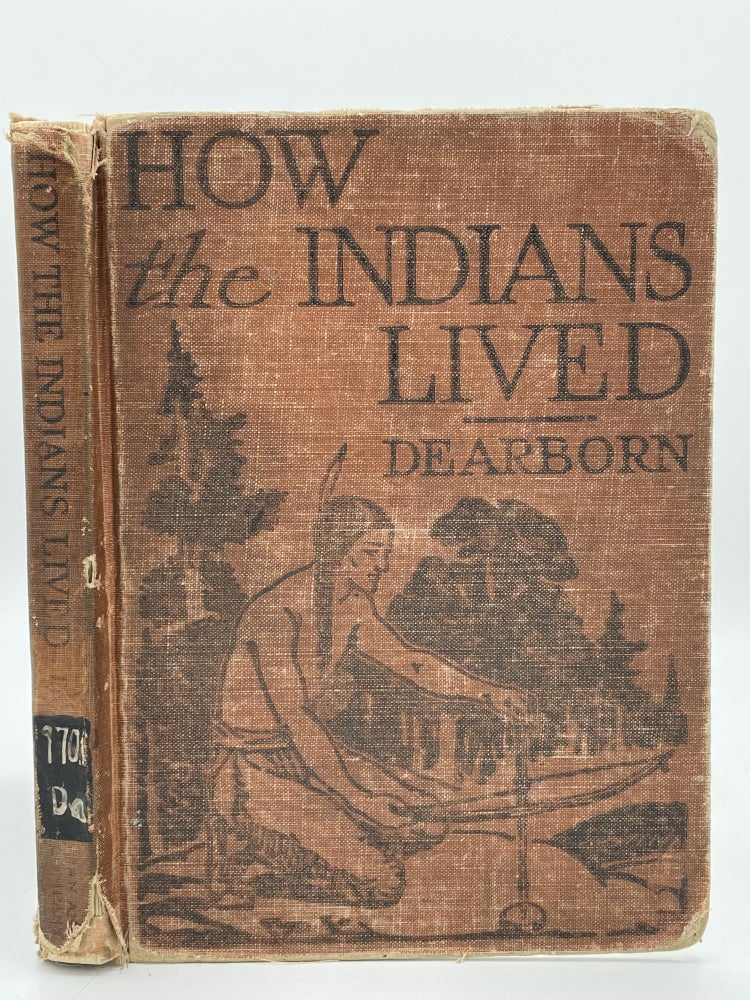 Item #2163 How the Indians Lived. Frances R. DEARBORN.