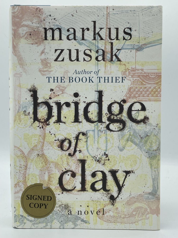 Item #2237 Bridge of Clay [FIRST EDITION]. Markus ZUSAK, SIGNED.