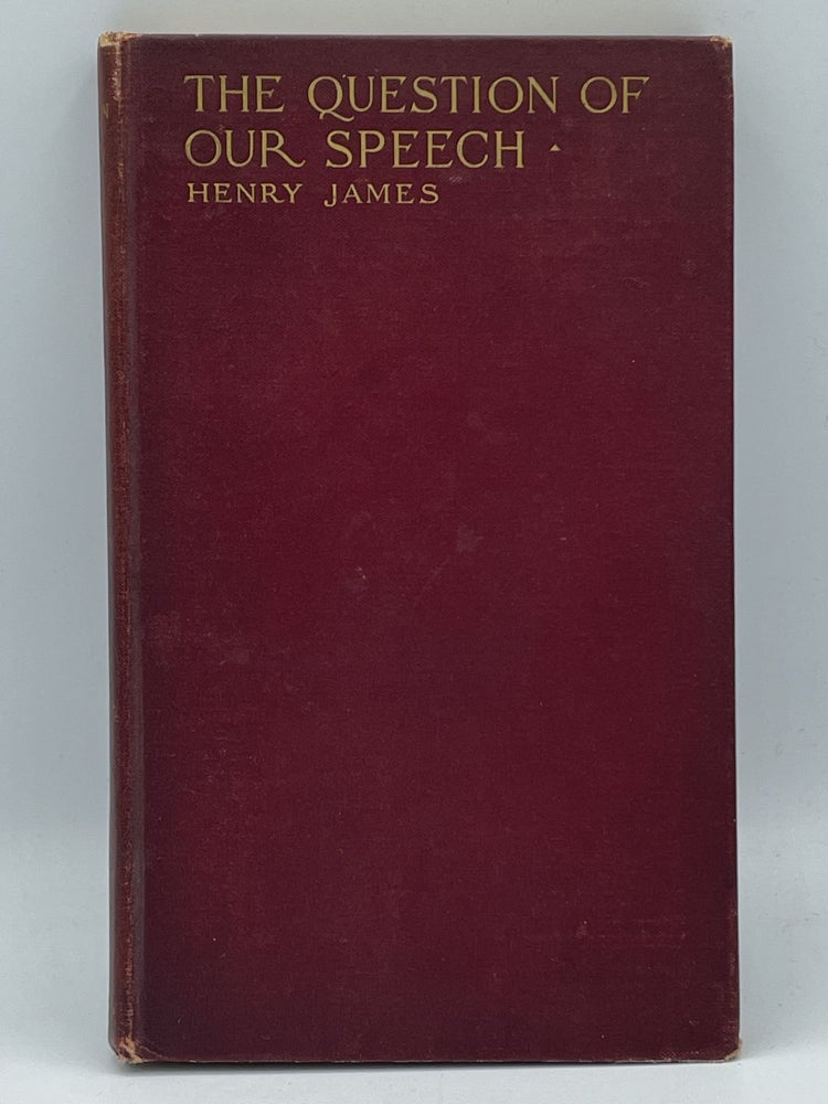 Item #2293 The Question of Our Speech / The Lesson of Balzac; Two Lectures [FIRST EDITION]. Henry JAMES.