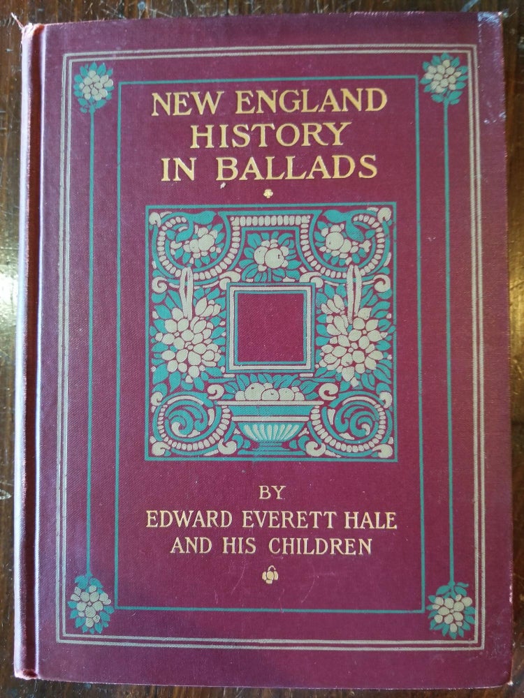 Item #232 New England History in Ballads. Edward Everett HALE.