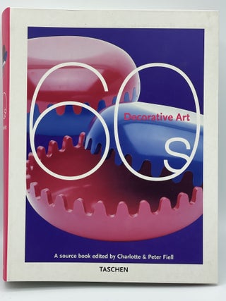 Item #2378 60s Decorative Art; A source book. Charlotte FIELL, Peter FIELL