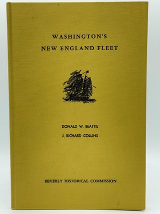 Item #2405 Washington's New England Fleet; Beverly's role in its origins, 1775-77. Donald W....