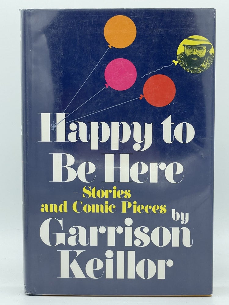 Item #2408 Happy to Be Here [FIRST EDITION]. Garrison KEILLOR, SIGNED.