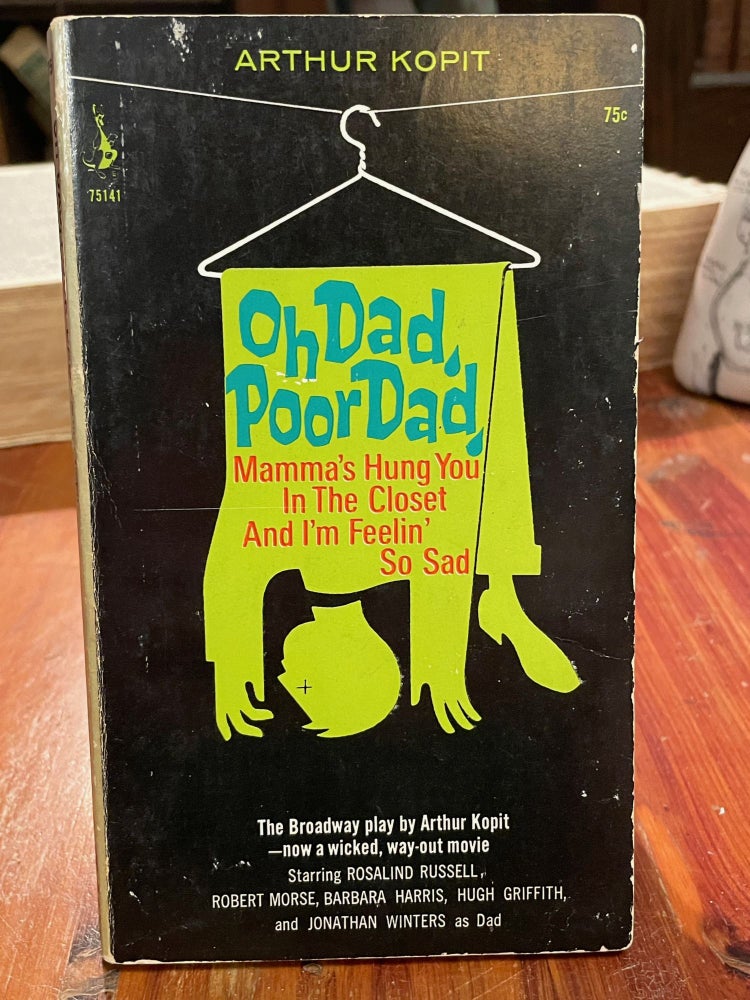 Item #2456 Oh Dad, Poor Dad, Mamma's Hung You in the Closet and I'm Feelin' So Sad [signed by Austin Pendleton]. Arthur KOPIT, Austin PENDLETON, SIGNED.