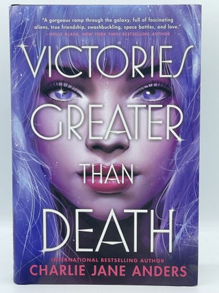 Item #2464 Victories Greater Than Death. Charlie Jane ANDERS, SIGNED
