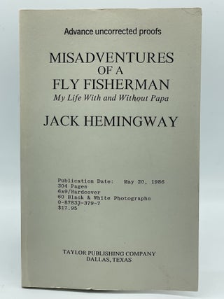 Item #2467 Misadventures of a Fly Fisherman; My life with and without Papa. Jack HEMINGWAY