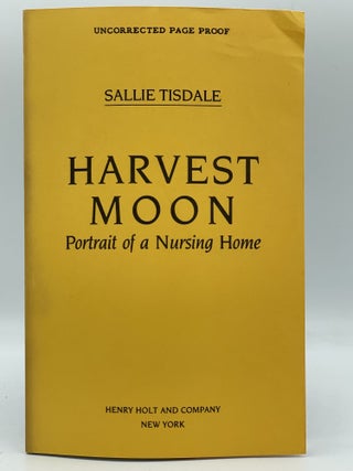 Item #2468 Harvest Moon; Portrait of a Nursing Home. Sallie TISDALE