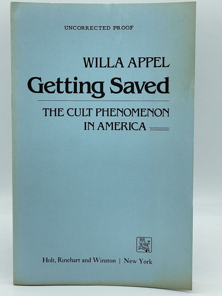 Item #2486 Getting Saved [Cults in America]; The Cult Phenomenon in America [UNCORRECTED PROOF]. Willa APPEL.