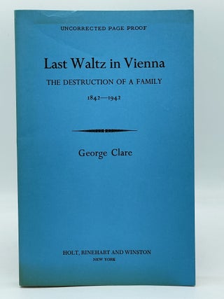Item #2489 Last Waltz in Vienna; The destruction of a family 1842-1942. George CLARE