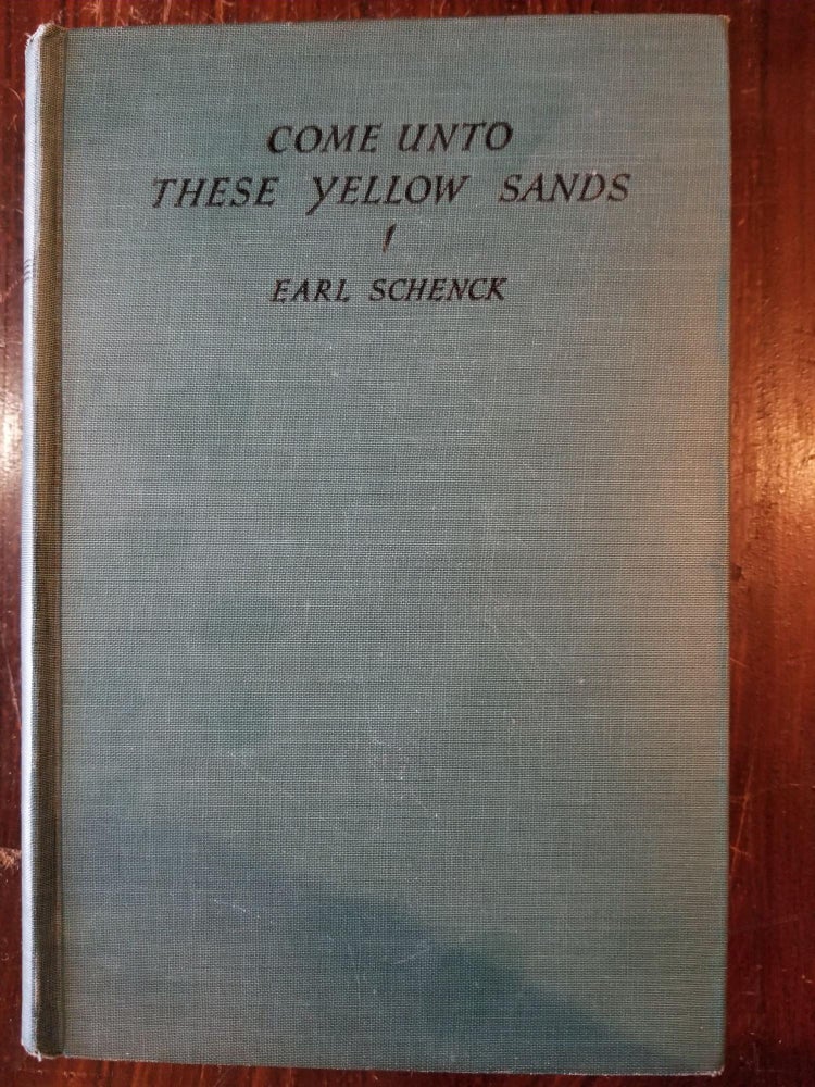 Item #253 Come Unto These Yellow Sands. Earl SCHENCK.