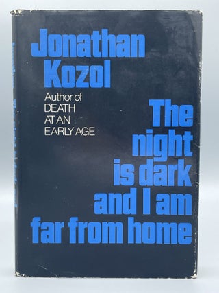 Item #2531 The Night Is Dark and I Am Far From Home. Jonathan KOZOL
